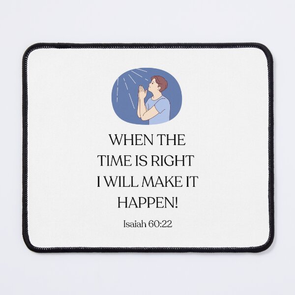 Item preview, WHEN THE TIME IS RIGHT I WILL MAKE IT HAPPEN! designed and sold by LADYGOODMOOD.