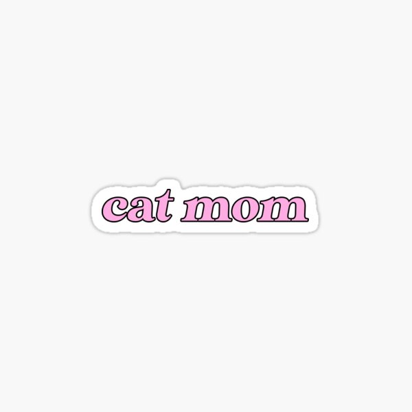 Item preview, cat mom designed and sold by stickers by isabel .