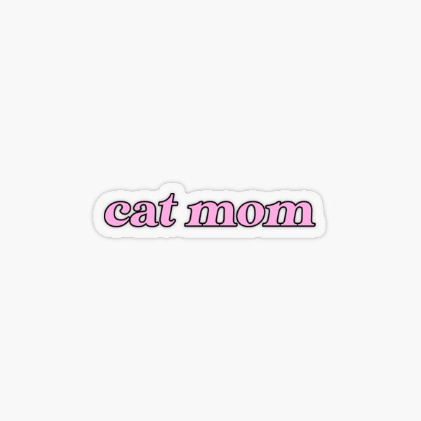 Item preview, cat mom designed and sold by stickers by isabel .