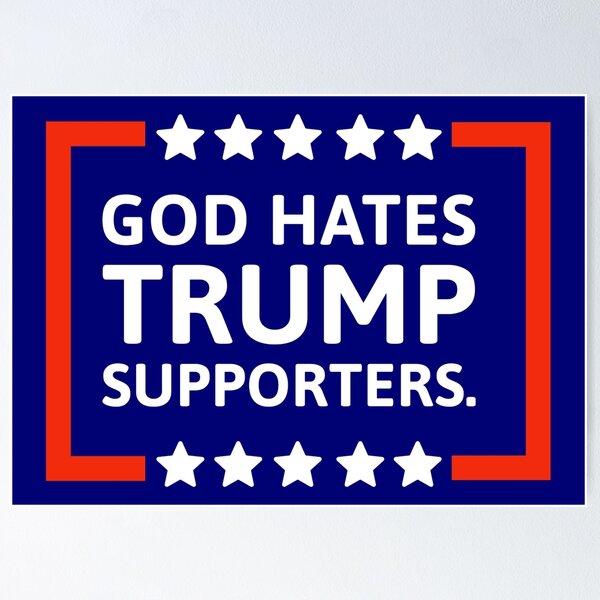 Item preview, God hates Trump supporters  designed and sold by Rachel the Artist .