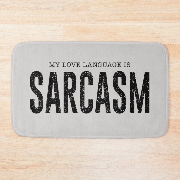 Item preview, My Love Language Is, Sarcasm. Version 2 designed and sold by ArthousePromos.