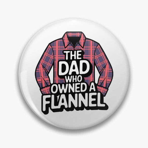 Item preview, The Dad Who Owned a Flannel – Funny Father's Day Shirt designed and sold by CuteDesignables.