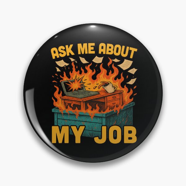 Item preview, Dumpster Fire Office Humor - Ask me about my Job designed and sold by propellerhead.