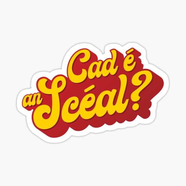 Item preview, Cad é an scéal? What's the story? as Gaeilge - Red & Yellow designed and sold by unrealindeed.
