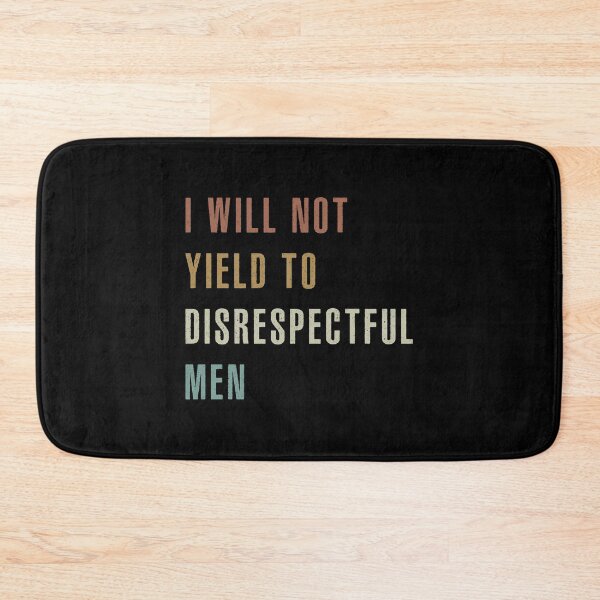 Item preview, I Will Not Yield To Disrespectful Men, Feminist, Anti-Republican, Protest, Pro-American Rights designed and sold by deristageagadir.