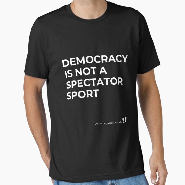 Item preview, Democracy is not a spectator sport (White on Black) designed and sold by Democracy Walks.