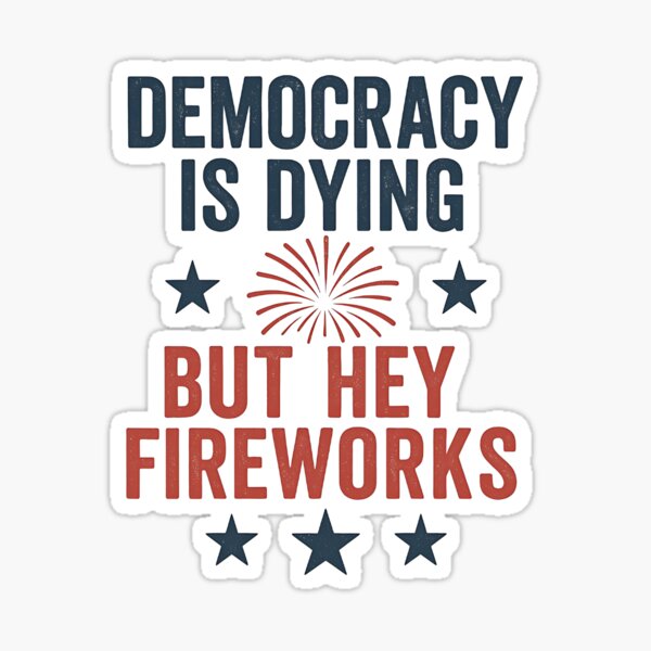 Item preview, Democracy Is Dying But Hey Nice Fireworks 4th Of July Women designed and sold by ChicTeeshop.
