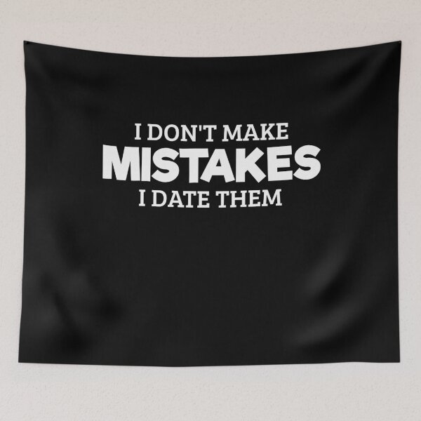 Item preview, I Don't Make Mistakes I Date Them Fun But Honest Expression designed and sold by SassyYetClassy.