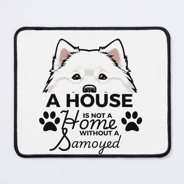 Item preview, Samoyed Ears – A House Is Not a Home Without a Samoyed designed and sold by GoodyPaws.