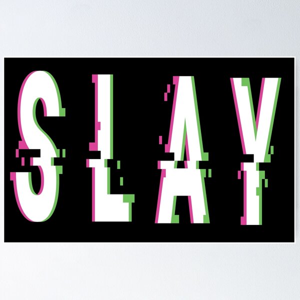 Item preview, Slay Glitch Words Millennials Use   designed and sold by ProjectX23.