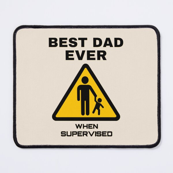Item preview, Best Dad ever. - when supervised. Funny gift for Dads  designed and sold by Rocklights.