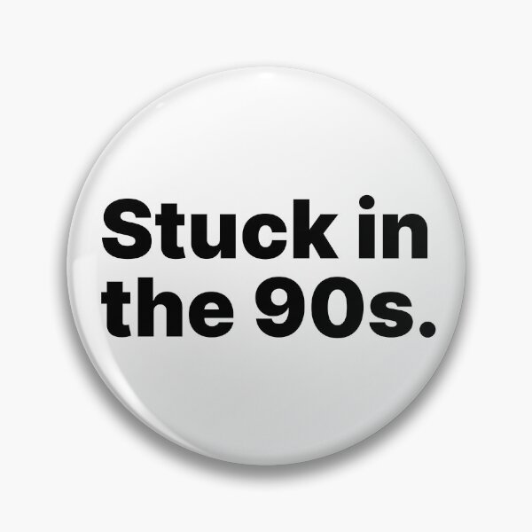 Item preview, Stuck in the 90s | Black text designed and sold by ThingsOnTees.