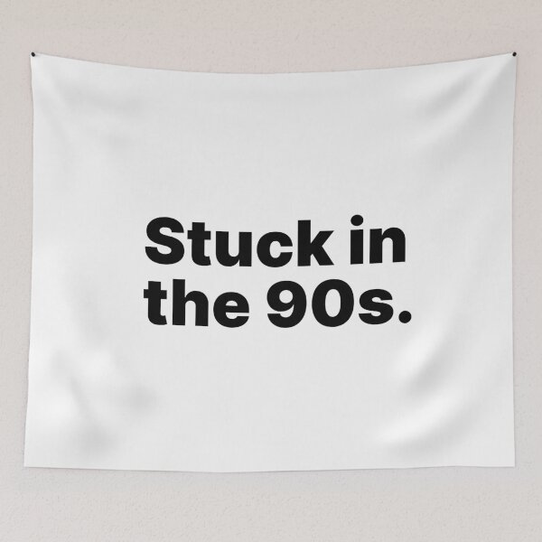 Item preview, Stuck in the 90s | Black text designed and sold by ThingsOnTees.