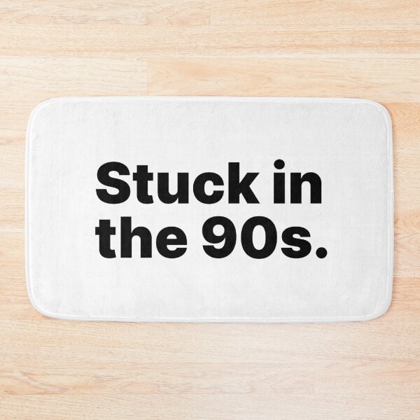 Item preview, Stuck in the 90s | Black text designed and sold by ThingsOnTees.