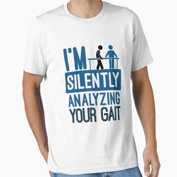 Item preview, I'm Silently Analyzing Your Gait Funny Physical Therapist PT designed and sold by jaygo.