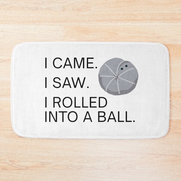 Item preview, I Came. I Saw. I Rolled into a Ball. designed and sold by Kindred & Thistle.