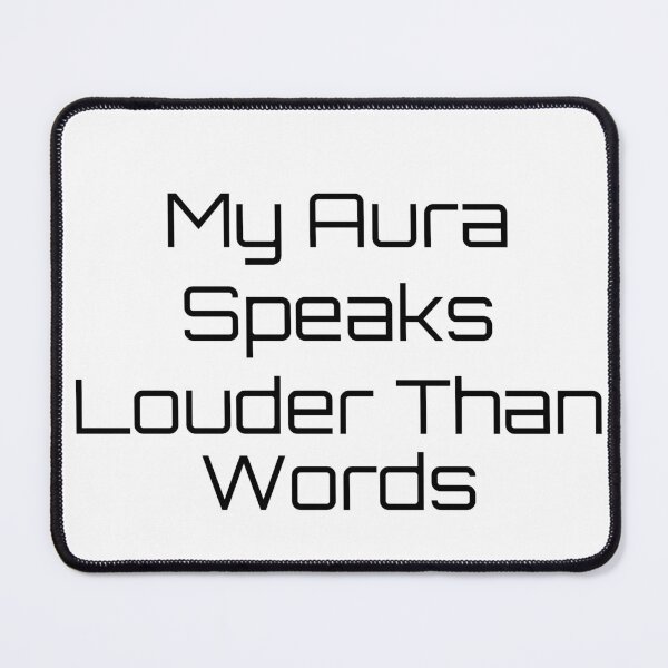 Item preview, My Aura Speaks Louder Than Words designed and sold by Ninjacatoff.
