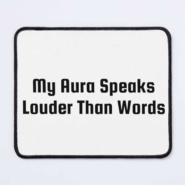 Item preview, My Aura Speaks Louder Than Words designed and sold by Ninjacatoff.