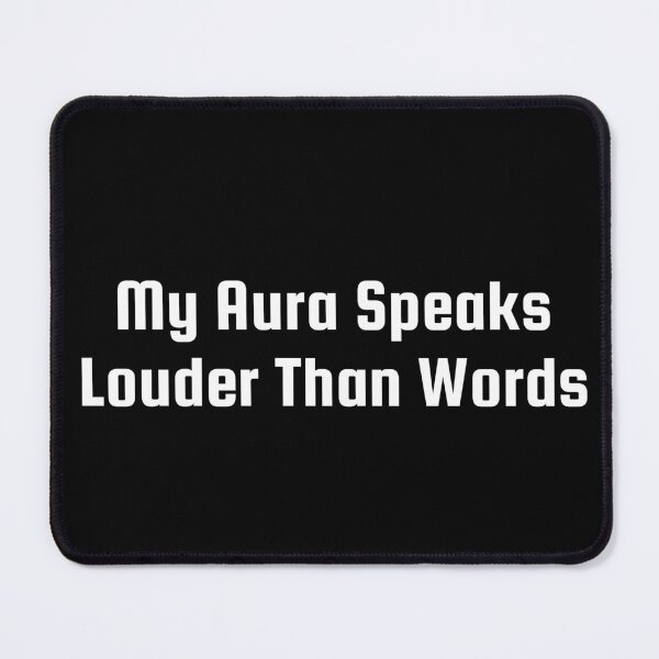 Item preview, My Aura Speaks Louder Than Words designed and sold by Ninjacatoff.