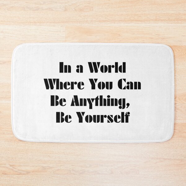Item preview, In a World Where You Can Be Anything, Be Yourself designed and sold by SLIMK8.