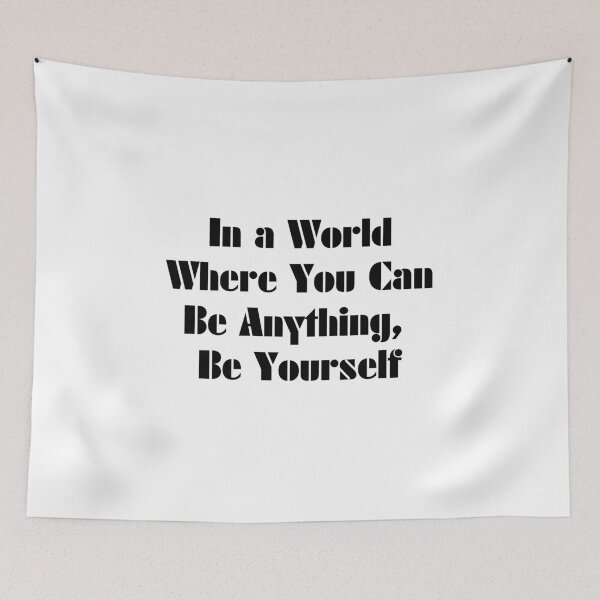 Item preview, In a World Where You Can Be Anything, Be Yourself designed and sold by SLIMK8.