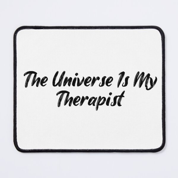 Item preview, The Universe Is My Therapist designed and sold by Ninjacatoff.
