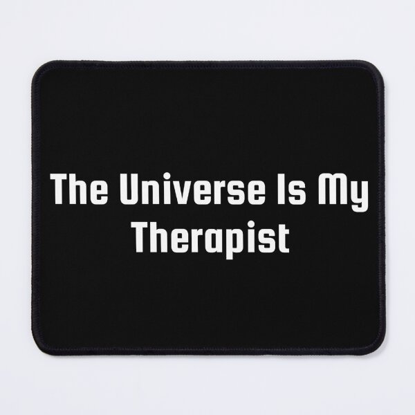 Item preview, The Universe Is My Therapist designed and sold by Ninjacatoff.