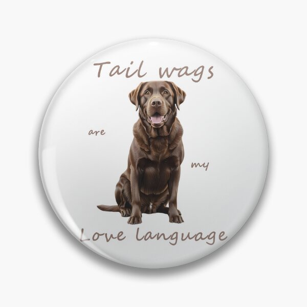 Item preview, Chocolate Labrador Tail Wags Are My Love Language designed and sold by Pawtraitvibes.