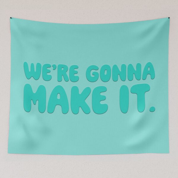 Item preview, We're Gonna Make It - Teal designed and sold by sillyjess.