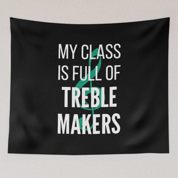 Item preview, My Class Is Full Of Treble Makers I designed and sold by Lemon Pepper.