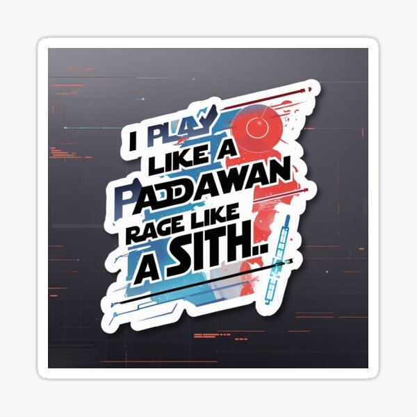Item preview, I Play Like a Padawan, Rage Like a Sith – Funny Gaming Star Wars Sticker designed and sold by FikaAndFeed.