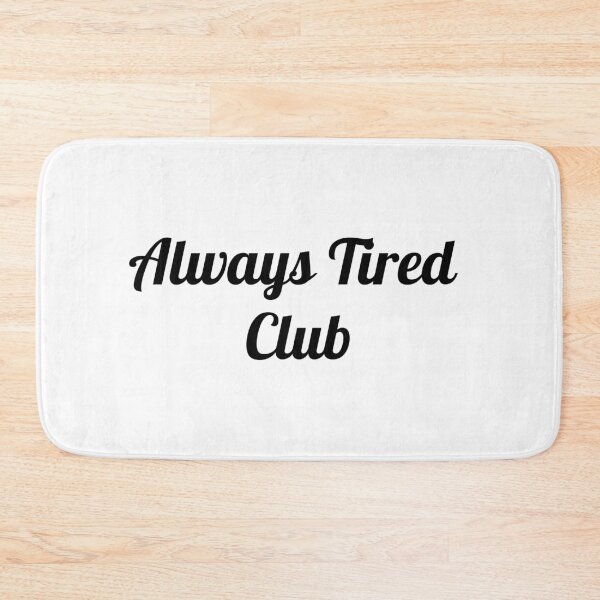 Item preview, Always Tired Club designed and sold by SLIMK8.