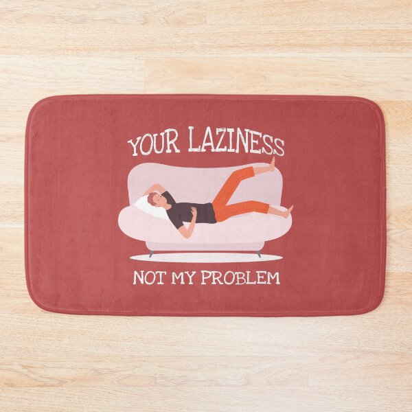 Item preview, Your Laziness Not My Problem designed and sold by Neonyx2020.
