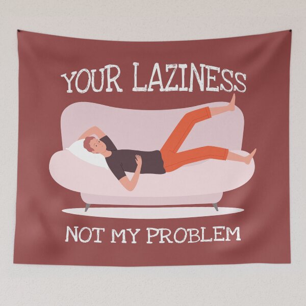 Item preview, Your Laziness Not My Problem designed and sold by Neonyx2020.
