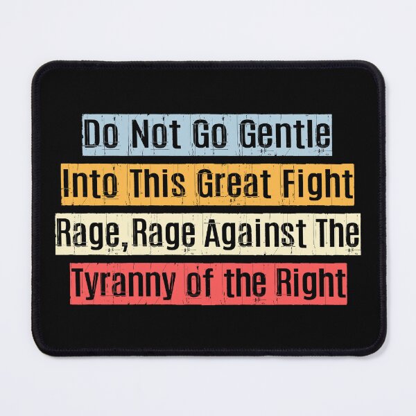Item preview, Do Not Go Gentle Fight Rage Against Tyranny Right T-Shirts Hoodies Pins Magnets Stickers Mugs Posters Signs Anti Fascism Anti Trump Activist Protester Resist Fascism Tees Resistance designed and sold by allfreelance.