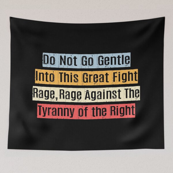 Item preview, Do Not Go Gentle Fight Rage Against Tyranny Right T-Shirts Hoodies Pins Magnets Stickers Mugs Posters Signs Anti Fascism Anti Trump Activist Protester Resist Fascism Tees Resistance designed and sold by allfreelance.