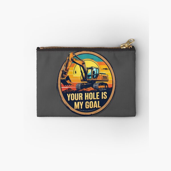 Item preview, Your Hole Is My Goal Excavator Operator designed and sold by KateLeap.