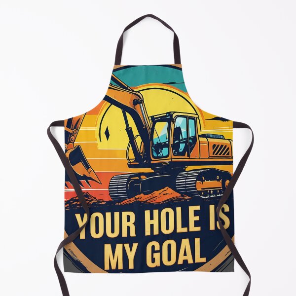 Item preview, Your Hole Is My Goal Excavator Operator designed and sold by KateLeap.