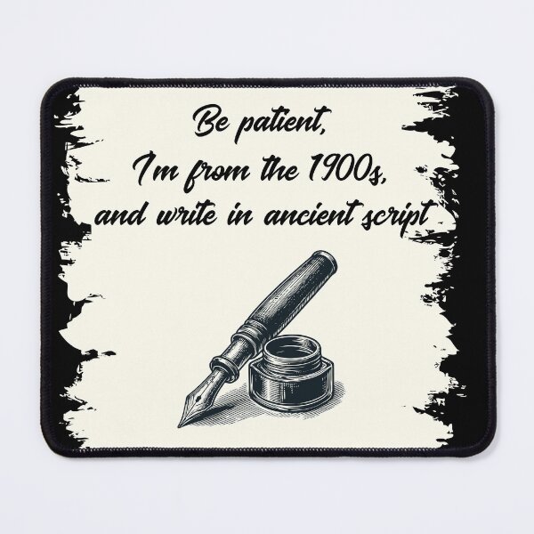 Item preview, Be patient, I'm from the 1900s, and write in ancient script designed and sold by PBdesignshop.