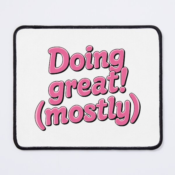 Item preview, Doing Great (Mostly). Pink Sarcasm designed and sold by PMCreative.