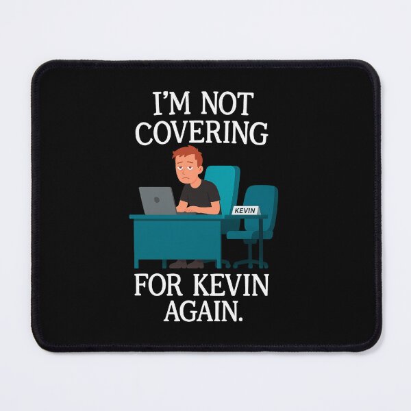Item preview, Not Covering for Kevin – Corporate Clapback Graphic designed and sold by Neonyx2020.