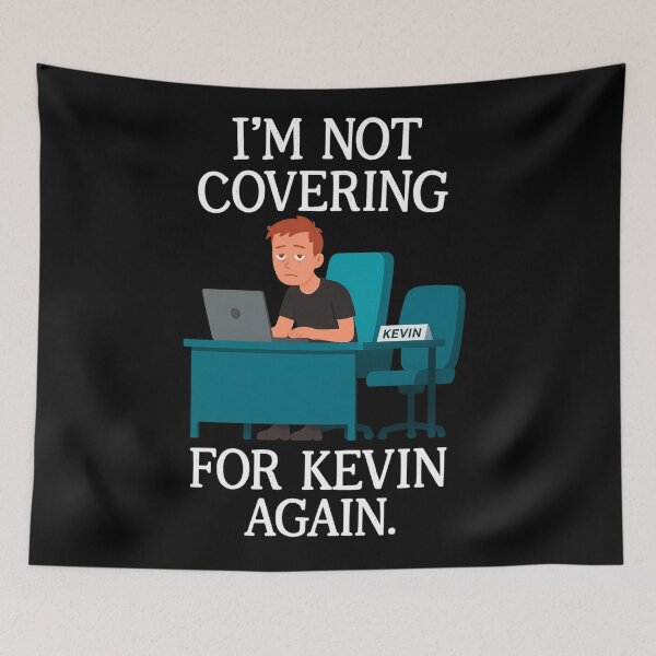 Item preview, Not Covering for Kevin – Corporate Clapback Graphic designed and sold by Neonyx2020.