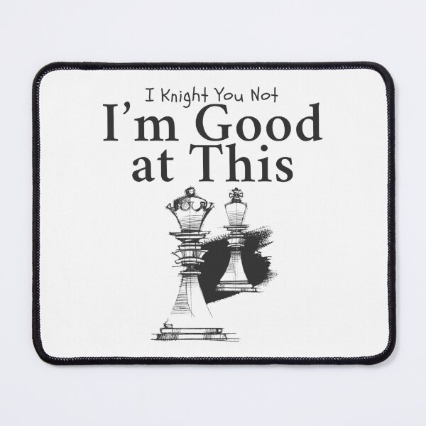 Item preview, I knight you not, I'm good at this designed and sold by Peerless-Prime.