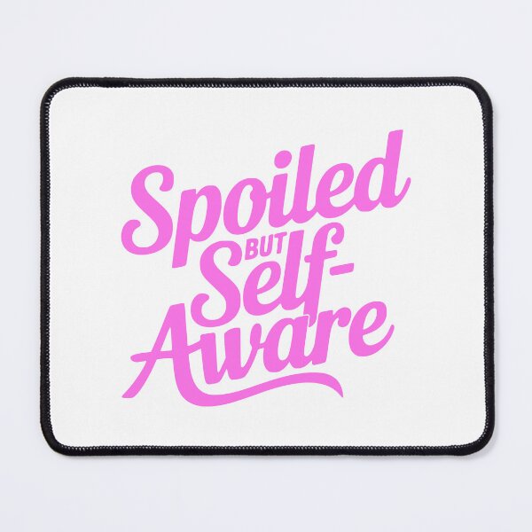 Item preview, Spoiled But Self Aware! Pink Girly designed and sold by PMCreative.