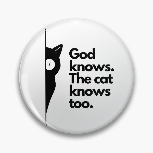 Item preview, God Knows The Cat Knows Too  designed and sold by Mymatchingprint.