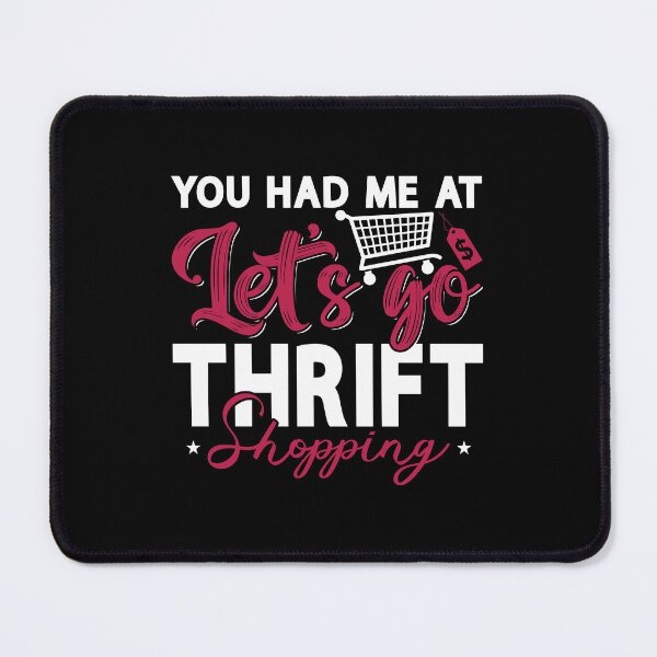 Item preview, Thrift Shopping You Had Me At Let's Go Thrifting designed and sold by tshirtconcepts.