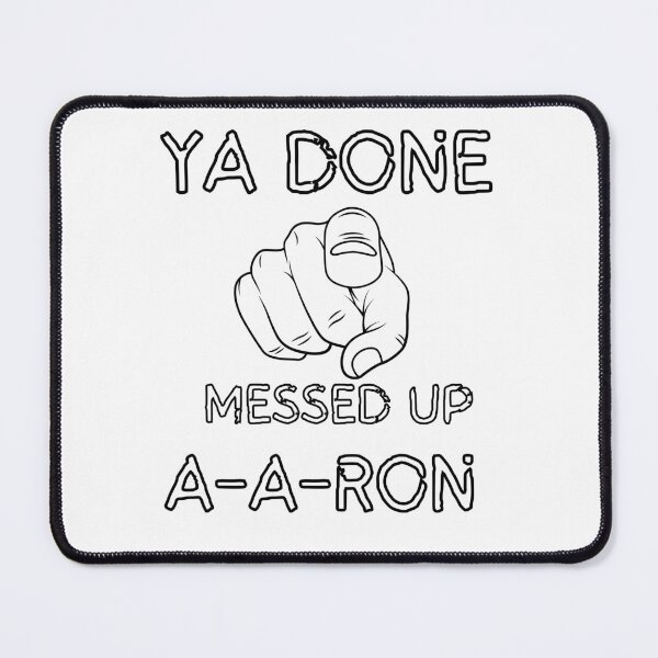 Item preview, Ya Done Messed Up A-A-Ron designed and sold by themisfithistorian.