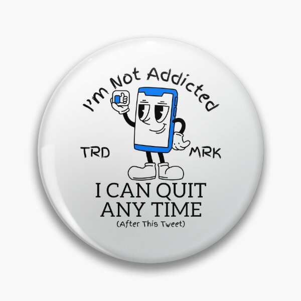 Item preview, I'm not addicted, I can quit any time (after this tweet) designed and sold by Peerless-Prime.