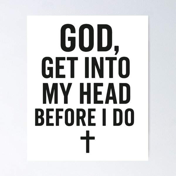 Item preview, GOD, GET INTO MY HEAD BEFORE I DO designed and sold by Tractor Dog.