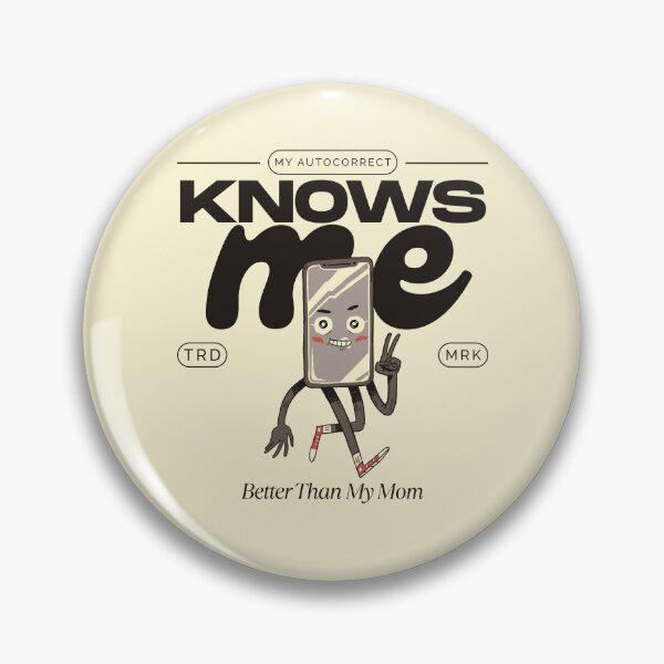 Item preview, My autocorrect know me better than my mom designed and sold by Peerless-Prime.